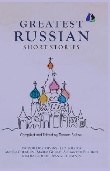 Best Russian Short Stories - Short Stories from Fyodor Dostoevsky, Leo Tolstoy, Anton Chekhov, Maxim Gorky, Alexander Pushkin, Nikolai Gogol, Ivan S. Turgenen & Many More (PAPERBACK)