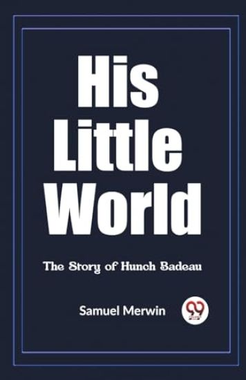 His Little WorldThe Story of Hunch Badeau (Edition2023)