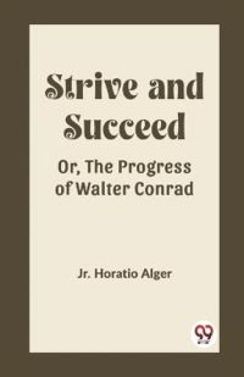 Strive and SucceedOr, The Progress of Walter Conrad (Edition2023)