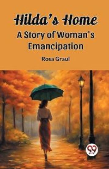 Hilda's HomeA Story of Woman's Emancipation (Edition2023)