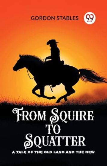 From Squire to SquatterA Tale of the Old Land and the New (Edition2023)
