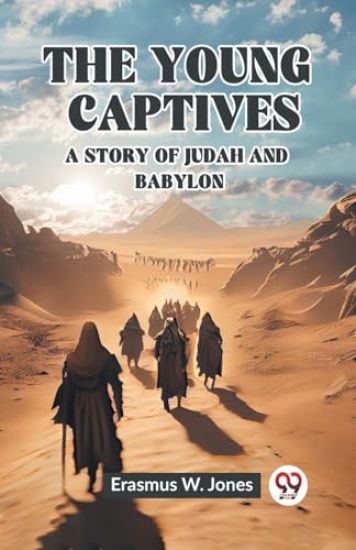 The Young CaptivesA Story of Judah and Babylon (Edition2023)