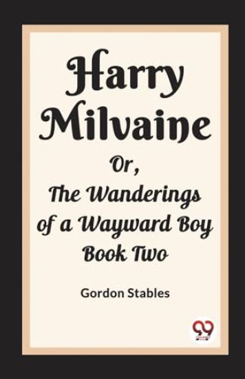 Harry MilvaineOr, The Wanderings of a Wayward Boy Book Two (Edition2023)