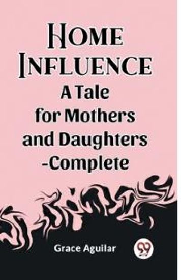 Home InfluenceA Tale for Mothers and Daughters-Complete (Edition2023)