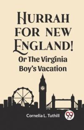 Hurrah for New England!Or The Virginia Boy’s Vacation (Edition2023)