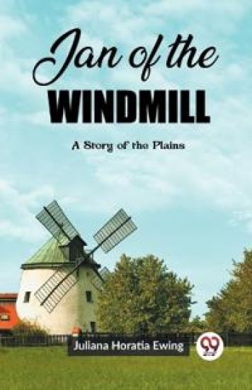 Jan of the WindmillA Story of the Plains (Edition2023)