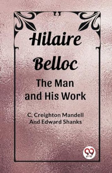 Hilaire BellocThe Man and His Work (Edition2023)