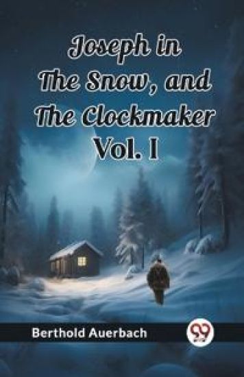 Joseph in the Snow, and The Clockmaker Vol. I (Edition2023)
