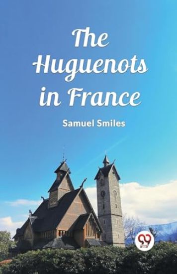 The Huguenots in France (Edition2023)