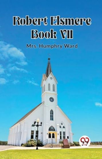Robert Elsmere BOOK VII (Edition2023)