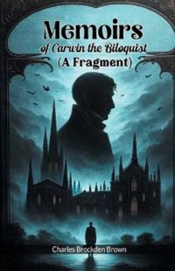 Memoirs of Carwin the Biloquist (A Fragment) (Edition2024)