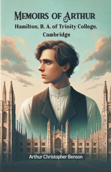 Memoirs of Arthur Hamilton, B. A. of Trinity College, Cambridge (Edition2024)