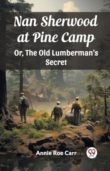 Nan Sherwood at Pine CampOr, The Old Lumberman's Secret (Edition2024)