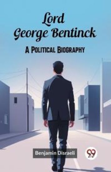 Lord George BentinckA Political Biography (Edition2024)
