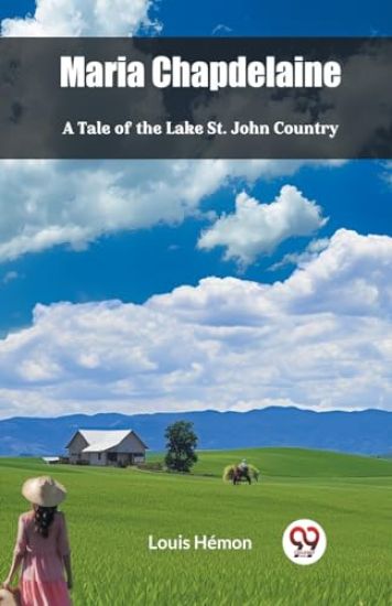 Maria ChapdelaineA Tale of the Lake St. John Country (Edition2024)