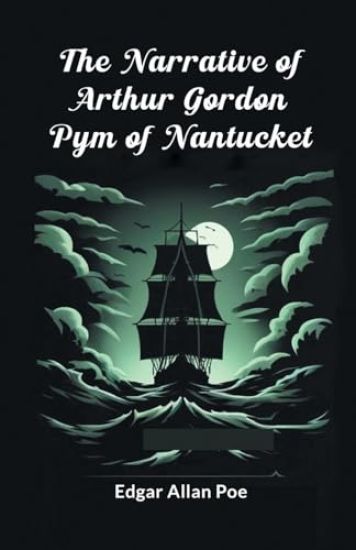 The Narrative of Arthur Gordon Pym of Nantucket (Edition2024)