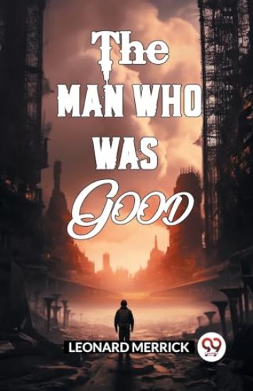 The Man Who Was Good (Edition2024)