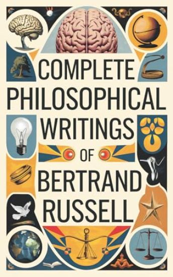 Complete Philosophical Writings of Bertrand Russell