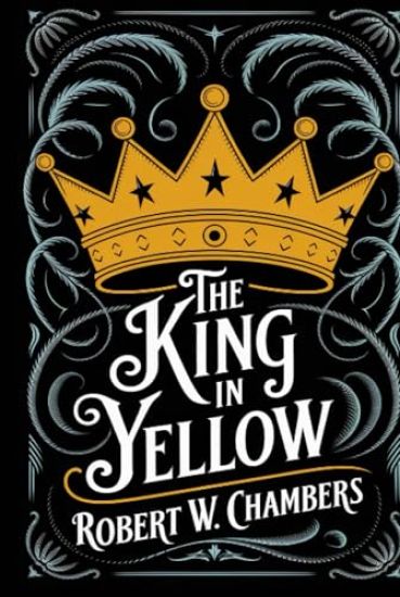 The King in Yellow: The Original 1895 Unabridged and Complete Edition (Robert W. Chambers Classics)