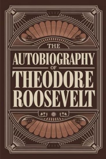 The Autobiography of Theodore Roosevelt