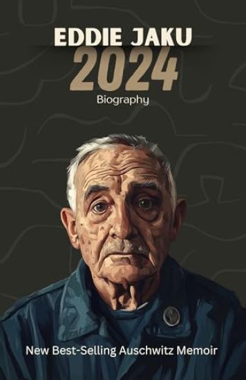 Eddie Jaku 2024 Biography: New Best-Selling Auschwitz Memoir