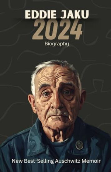 Eddie Jaku 2024 Biography: New Best-Selling Auschwitz Memoir