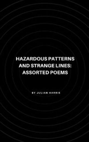 Hazardous Patterns and Strange Lines: Assorted Poems