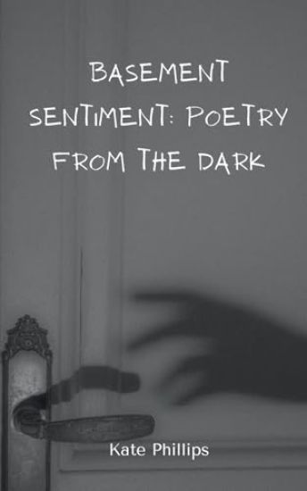 Basement Sentiment Poetry from the Dark