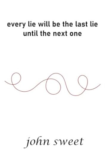 every lie will be the last lie until the next one
