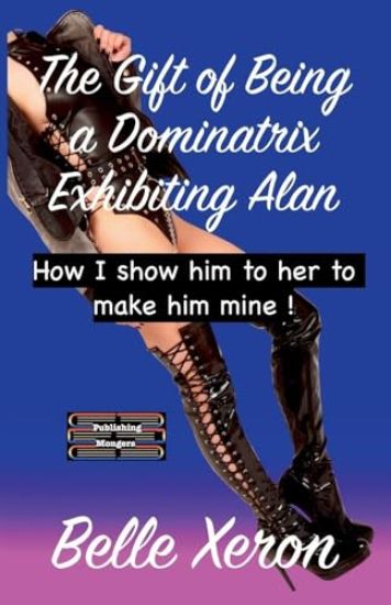 The Gift of Being a Dominatrix - Exhibiting Alan