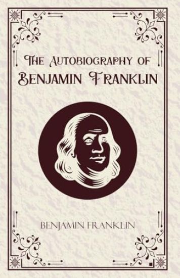The Autobiography of Benjamin Franklin