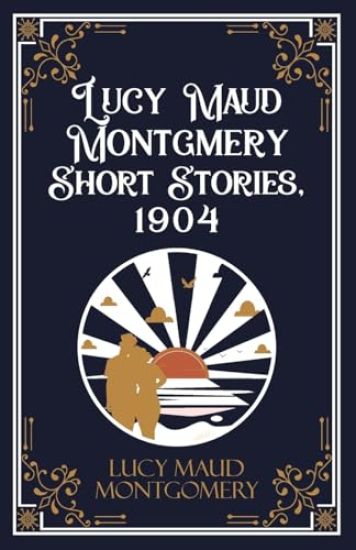 Lucy Maud Montgomery Short Sotries, 1904 (Edition1st)