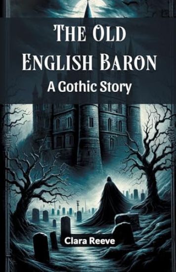 The Old English BaronA Gothic Story (Edition2024)