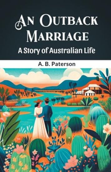 An Outback MarriageA Story of Australian Life (Edition2024)