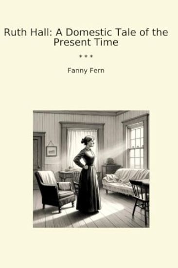 Ruth Hall A Domestic Tale Of The Present Time