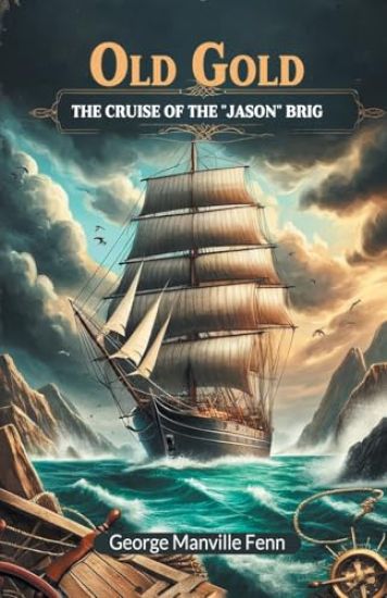 Old GoldThe Cruise of the "Jason" Brig (Edition2024)
