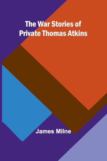 The War Stories of Private Thomas Atkins