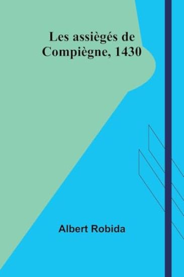 Les assiègés de Compiègne, 1430