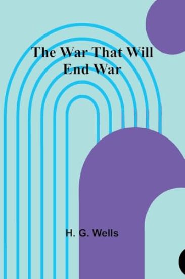 The War That Will End War
