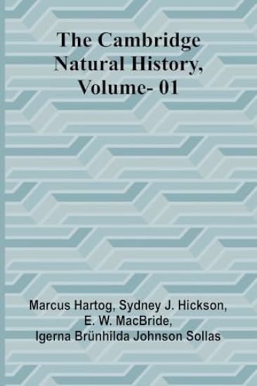 The Cambridge Natural History, Vol. 01
