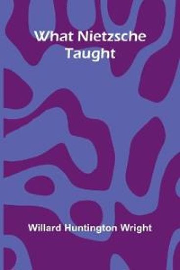 What Nietzsche Taught