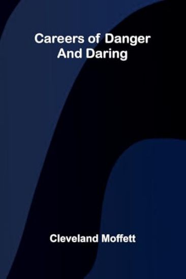 Careers of Danger and Daring