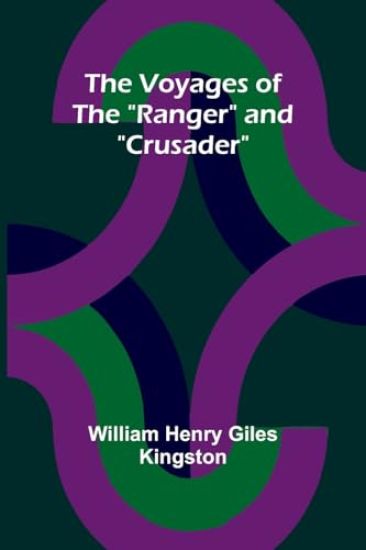 The Voyages of the "Ranger" and "Crusader"