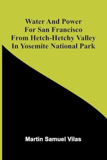 Water And Power For San Francisco From Hetch-Hetchy Valley In Yosemite National Park