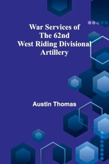 War Services of the 62nd West Riding Divisional Artillery