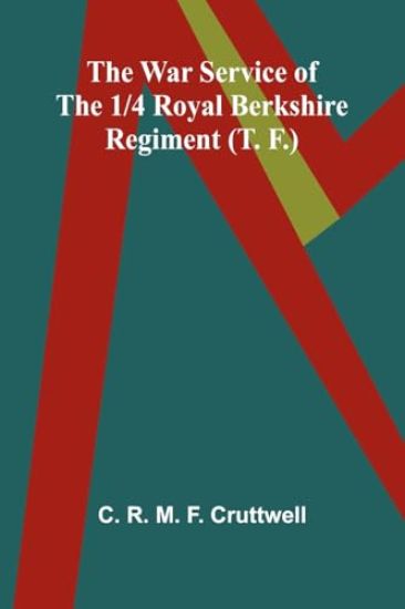 The War Service of the 1/4 Royal Berkshire Regiment (T. F.)