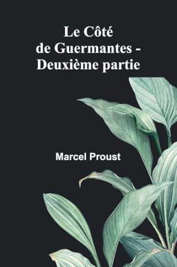 Le Côté de Guermantes - Deuxième partie
