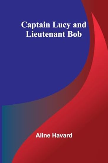 Captain Lucy and Lieutenant Bob
