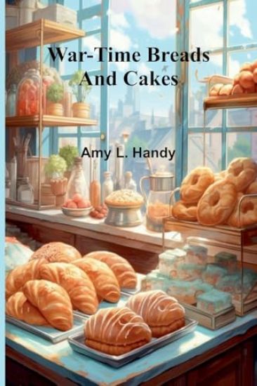 War-Time Breads and Cakes