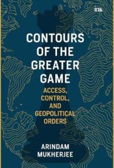 Contours of the Greater Game: Access, Control, and Geopolitical Orders (Export)